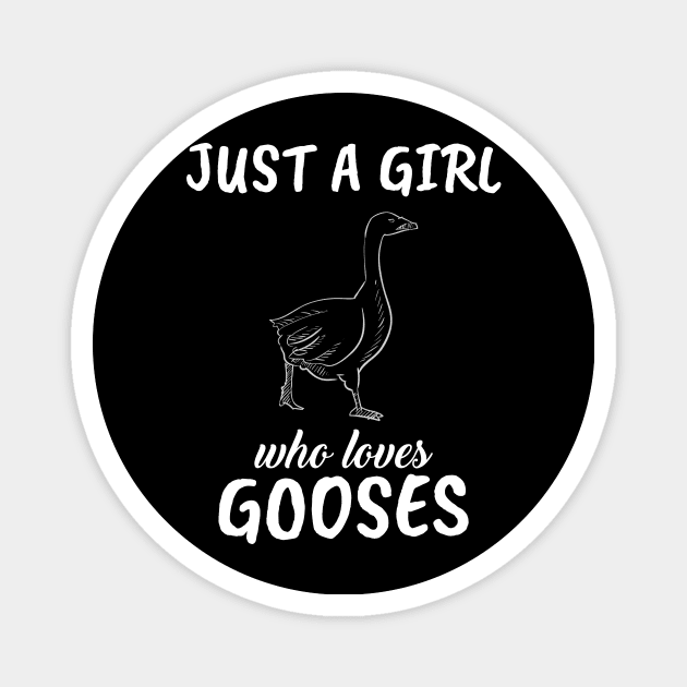 Just A Girl Who Loves Gooses Magnet by TheTeeBee